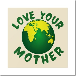 Love your mother Posters and Art